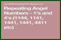 
Repeating Angel Numbers -  1's and 4's  (1144, 1141, 1441, 1441, 4411 etc)
